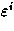 $\varepsilon^{i}_{}$