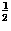 ${\frac{1}{2}}$