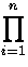$\displaystyle\prod_{i=1}^{n}$