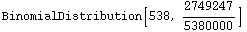 BinomialDistribution[538, 2749247/5380000]