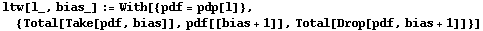 ltw[l_, bias_] := With[{pdf = pdp[l]},  {Total[Take[pdf, bias]], pdf[[bias + 1]], Total[Drop[pdf, bias + 1]]}]