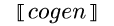 {semantic-brackets {m cogen}}