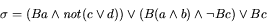 \begin{displaymath}\sigma=(Ba\wedge{\it not}(c\vee d))\vee(B(a\wedge b)\wedge\neg Bc)\vee Bc\end{displaymath}