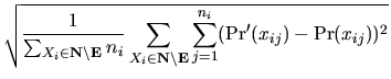 $\displaystyle \sqrt{\frac{1}{\sum_{X_{i}\in {\bf N}\backslash {\bf E}}n_{i}} \s...
...m_{j=1}^{n_{i}}({\mbox{\rm Pr}}^{\prime
}(x_{ij})-{\mbox{\rm Pr}}(x_{ij}))^{2}}$