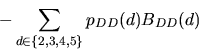 \begin{displaymath}- \sum_{d\in\{2,3,4,5\}} p_{DD}(d) B_{DD}(d)\end{displaymath}