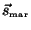 $\vec s_\mathrm{\scriptscriptstyle mar}$