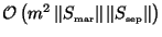${\cal
O}\left(m^2\left\Vert S_\mathrm{\scriptscriptstyle mar}\right\Vert\left\Vert S_\mathrm{\scriptscriptstyle sep}\right\Vert\right)$
