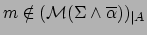 $m\notin({\mathcal M}(\Sigma\wedge\overline{\alpha}))_{\vert A}$