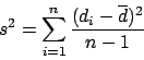 \begin{displaymath}s^2 = \sum^{n}_{i=1} \frac{(d_i - \overline{d})^2}{n-1}\end{displaymath}