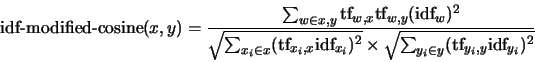 \begin{displaymath}
\textrm{idf-modified-cosine}(x,y) =
\frac{\sum_{w\in{}x,y}
...
...rt{\sum_{y_i\in{}y}(\textrm{tf}_{y_i,y}\textrm{idf}_{y_i})^2}}
\end{displaymath}