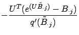 $\displaystyle -
\frac{U^T (e^{(U\tilde{B}_{\cdot j})} - B_{\cdot j})}
{q'(\tilde{B}_{\cdot j})}$