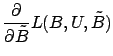 $\displaystyle \frac{\partial}{\partial \tilde{B}} L(B, U, \tilde{B})$