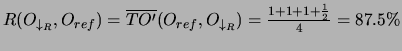 $R(O_{\downarrow_R},O_{ref})=\overline{TO'}(O_{ref},O_{\downarrow_R})=\frac{1+1+1+\frac{1}{2}}{4}=87.5\%$