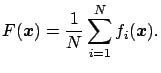 $\displaystyle F(\boldsymbol{x}) = {1 \over N} \sum_{i=1}^N f_i(\boldsymbol{x}).$