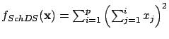 $ f_{SchDS}({\mathbf x})=\sum_{i=1}^p \left( \sum_{j=1}^i x_j
\right)^2$
