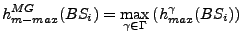 $\displaystyle h^{MG}_{m-max}(BS_i) =
 \max\limits_{\gamma\in{\Gamma}}\left(h^{\gamma}_{max}(BS_i)\right)$
