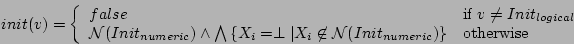 \begin{displaymath}init(v) = \left\{
\begin{array}{ll}
false & \mbox{if $v \neq...
...{ N}(Init_{numeric})\}} & \mbox{otherwise} \end{array} \right. \end{displaymath}