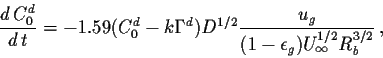 \begin{displaymath}{{d\,C^d_0}\over{d\,t}} = -1.59(C^d_0 -
k\Gamma^d)D^{1/2}{{u_g}\over{(1-\epsilon_g)U^{1/2}_\infty
 R^{3/2}_b}}\,,\end{displaymath}