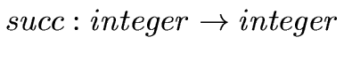 $
succ : integer \rightarrow integer $