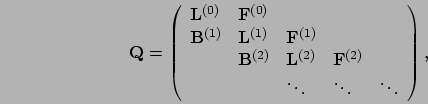 \begin{displaymath}
\mathbf{Q} = \left(\begin{array}{lllll}
\mathbf{L}^{(0)}& \m...
...}^{(2)}& \\
& & \ddots & \ddots & \ddots
\end{array}\right),
\end{displaymath}
