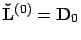 $\mathbf{\check L}^{(0)}=\mathbf{D}_0$