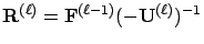 $\mathbf{R}^{(\ell)} = \mathbf{F}^{(\ell-1)} (-\mathbf{U}^{(\ell)})^{-1}$