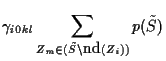 $\displaystyle \gamma_{i0kl}
\sum_{Z_m \in ( \tilde{S} \backslash \mbox{nd}(Z_i))}
p(\tilde{S})$