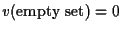 $v(\mbox{empty set}) = 0$