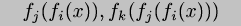 f_j(f_i(x)), f_k(f_j(f_i(x)))