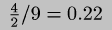 \\frac{4}{2}/9 =
0.22