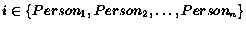 $i \in \{Person_1,
\linebreak[2] Person_2,
\ldots, Person_n \}$