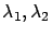 $\lambda_1,\lambda_2$