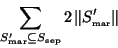 \begin{displaymath}
\sum_{S_\mathrm{\scriptscriptstyle mar}'\subseteq S_\mathrm{...
...sep}}2\left\Vert S_\mathrm{\scriptscriptstyle mar}'\right\Vert
\end{displaymath}