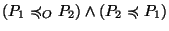 $ (P_1\preccurlyeq_O P_2)\wedge(P_2\preccurlyeq
P_1)$