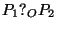 $ P_1?_O
P_2$