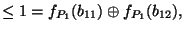 $\displaystyle \leq 1=f_{P_1}(b_{11})\oplus f_{P_1}(b_{12}),$