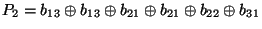$ P_2=b_{13}\oplus
b_{13}\oplus b_{21}\oplus b_{21}\oplus b_{22}\oplus b_{31}$