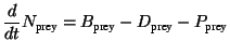 $\displaystyle \frac{d}{dt}N_{\text{prey}}=B_{\text{prey}}-D_{\text{prey}}-P_{\text{prey}}$