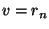 $\displaystyle v=r_n$
