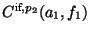 $ C^{\text{if},p_2}(a_1,f_1)$