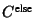 $ C^{\text{else}}$