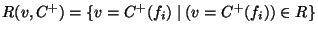 $\displaystyle R(v,C^+)=\{v=C^+(f_i)\mid (v=C^+(f_i))\in R\}$