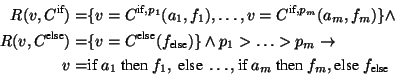 \begin{displaymath}\begin{split}R(v,C^{\text{if}})=&\{v=C^{\text{if},p_1}(a_1,f_...
...if }a_m\text{ then }f_m,\text{else }f_{\text{else}} \end{split}\end{displaymath}