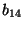 $ b_{14}$