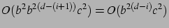 $O(b^2b^{2(d-(i+1))}c^2)=O(b^{2(d-i)}c^2)$
