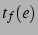 $t_f(e)$