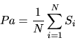 \begin{displaymath}Pa = \frac{1}{N} \sum_{i=1}^{N} S_i \end{displaymath}