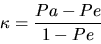 \begin{displaymath}\kappa = \frac{Pa - Pe}{1 - Pe} \end{displaymath}