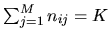 $\sum_{j=1}^{M}{n_{ij}} = K$
