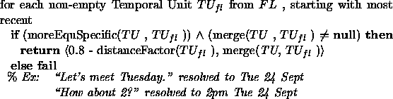 \begin{figure}for each non-empty Temporal Unit $TU_{fl}$\space from $FL$ , start...
...\em \lq\lq How about 2?'' resolved to 2pm Tue 24 Sept } \\
\end{tabular}\end{figure}